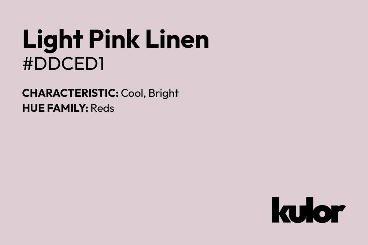 Light Pink Linen is a color with a HTML hex code of #ddced1.