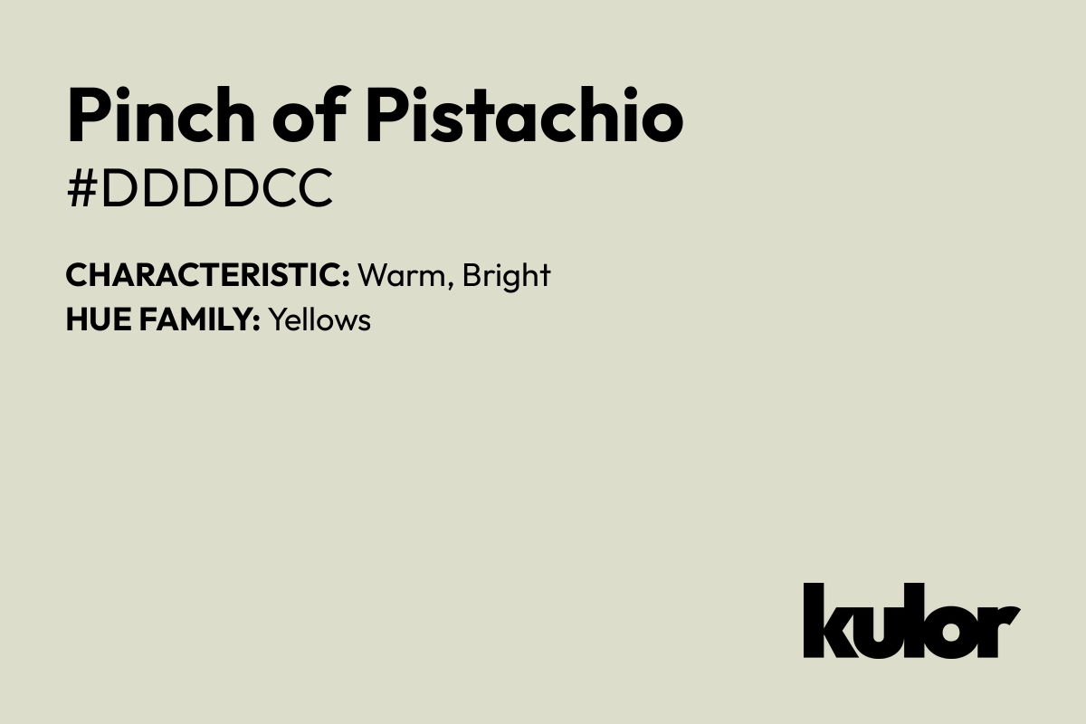 Pinch of Pistachio is a color with a HTML hex code of #ddddcc.