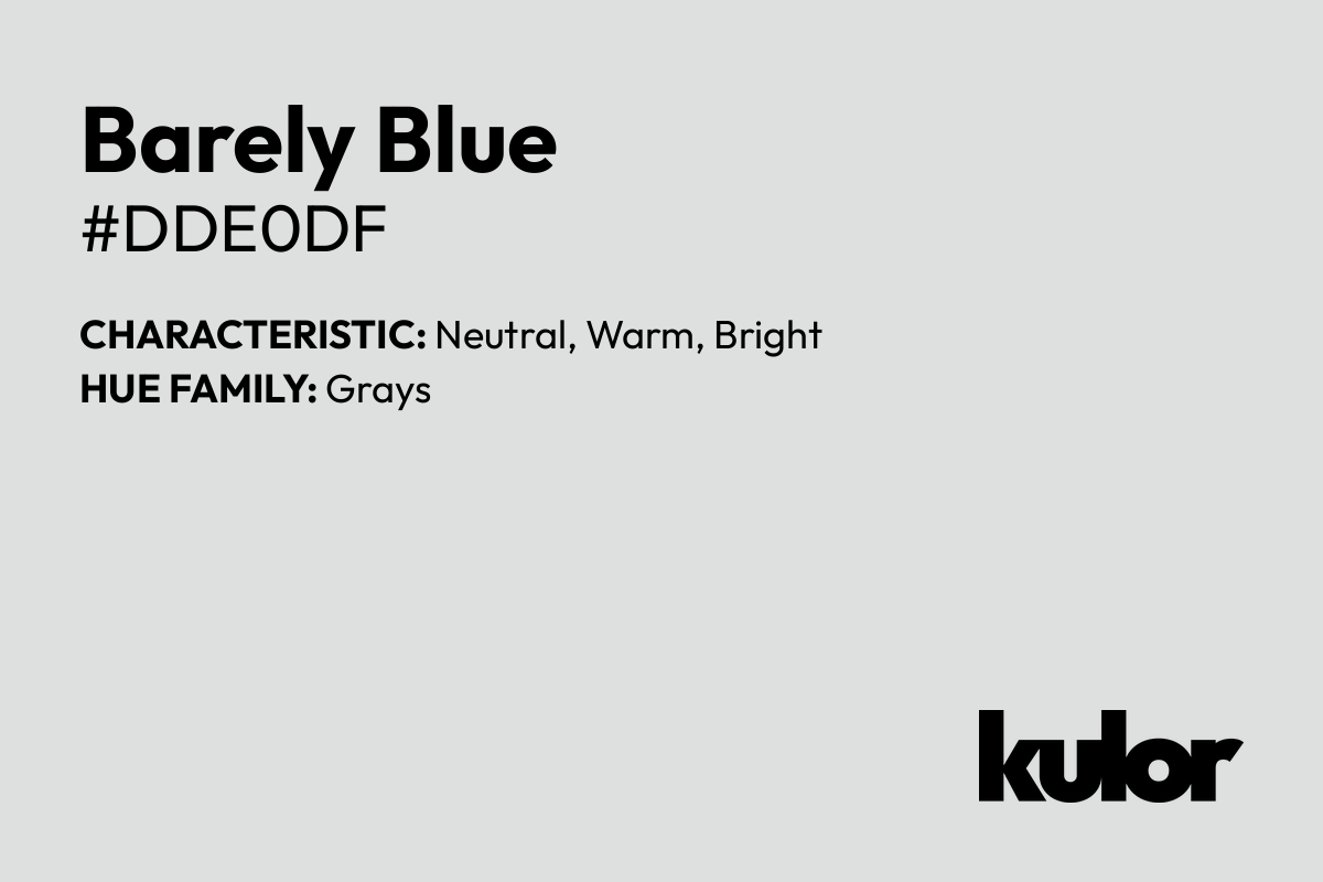 Barely Blue is a color with a HTML hex code of #dde0df.