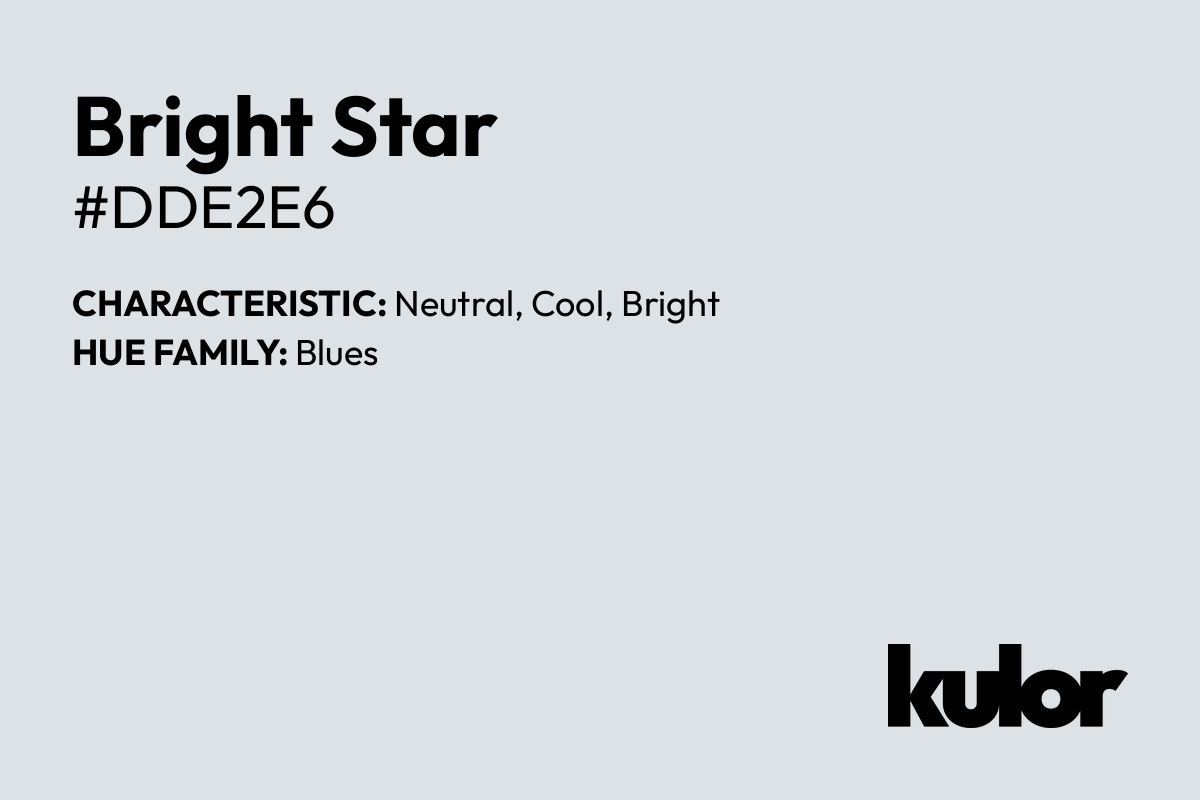 Bright Star is a color with a HTML hex code of #dde2e6.