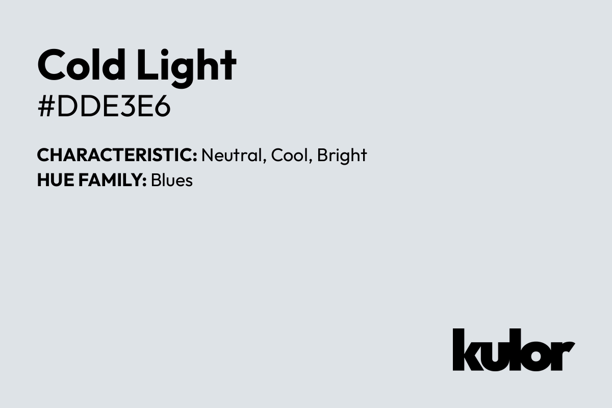 Cold Light is a color with a HTML hex code of #dde3e6.