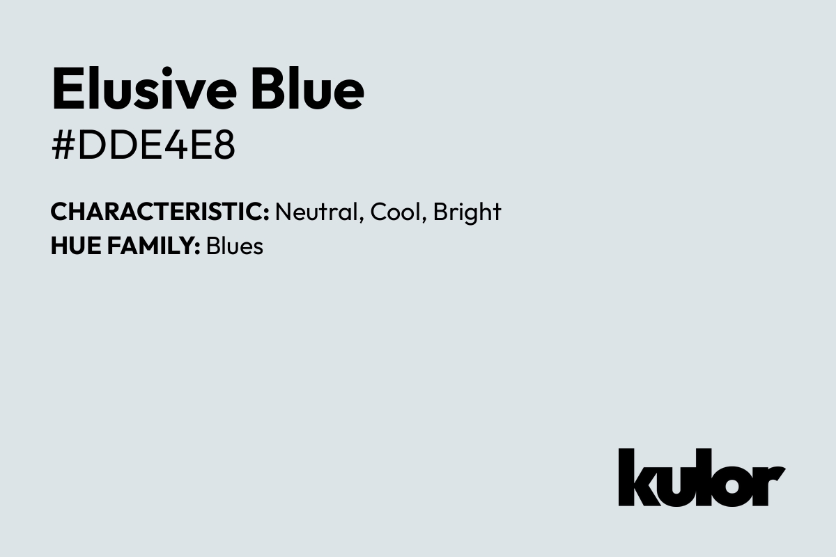 Elusive Blue is a color with a HTML hex code of #dde4e8.