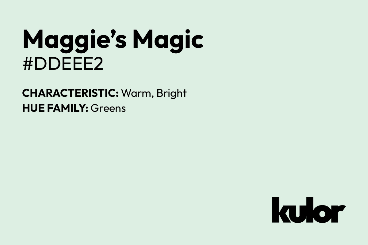 Maggie’s Magic is a color with a HTML hex code of #ddeee2.