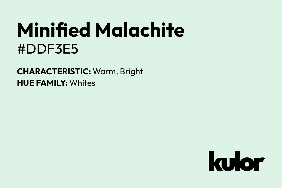 Minified Malachite is a color with a HTML hex code of #ddf3e5.