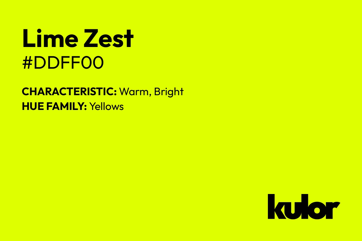 Lime Zest is a color with a HTML hex code of #ddff00.