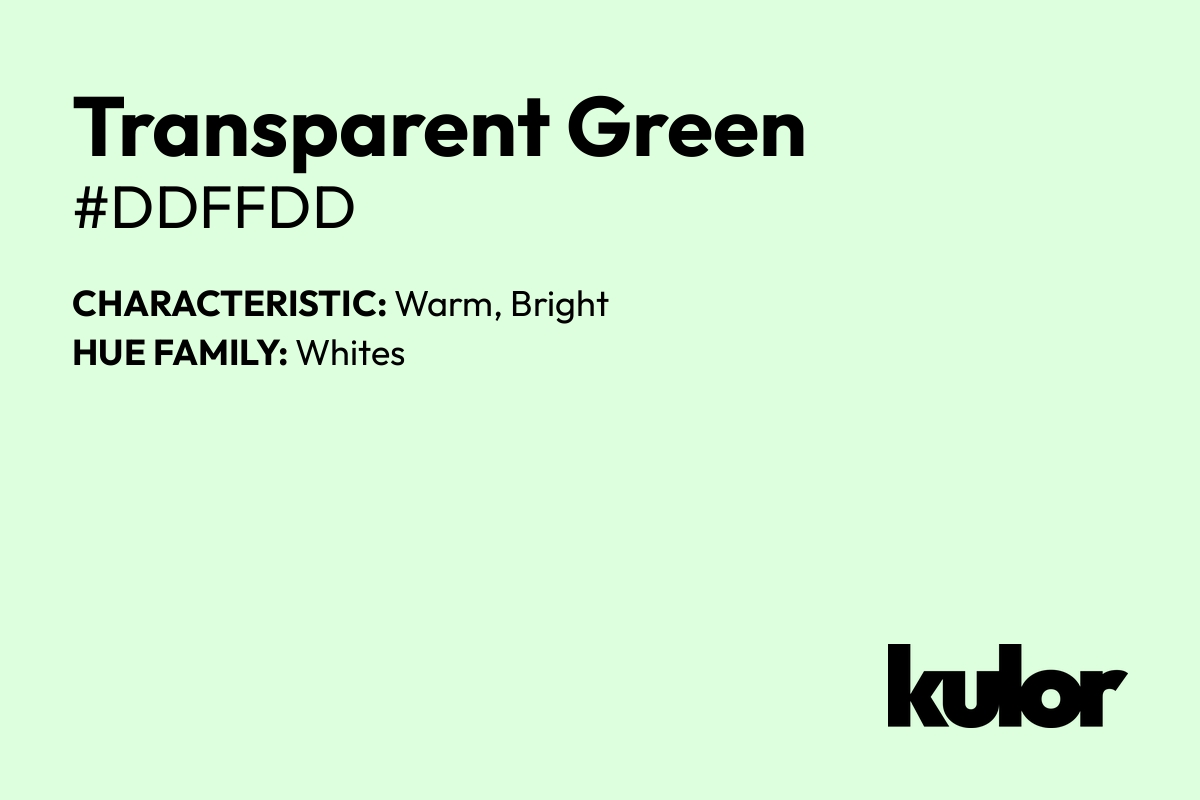 Transparent Green is a color with a HTML hex code of #ddffdd.