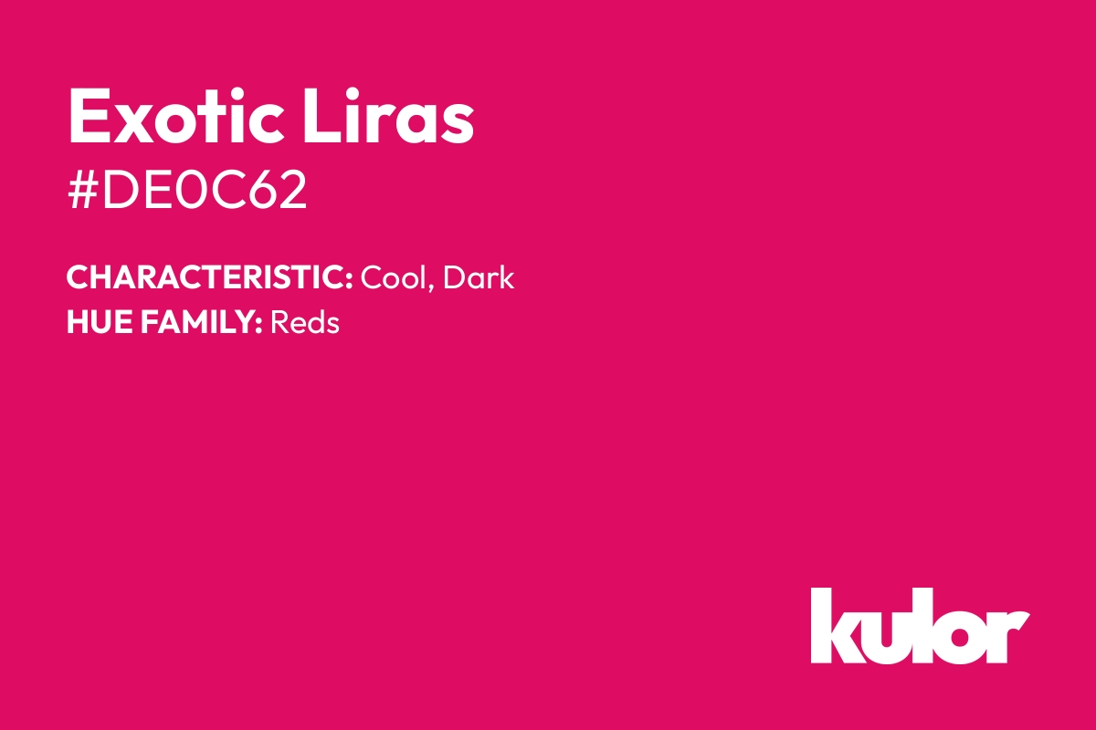 Exotic Liras is a color with a HTML hex code of #de0c62.