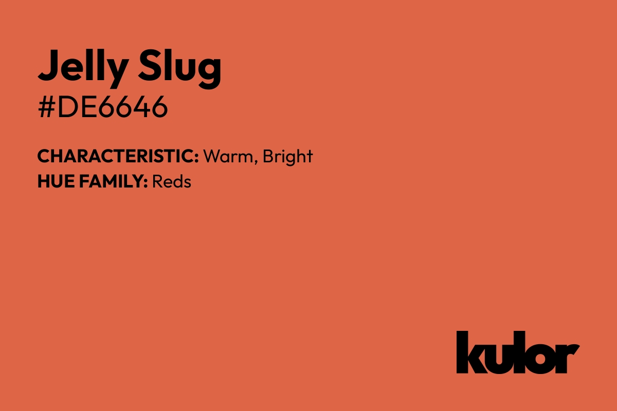 Jelly Slug is a color with a HTML hex code of #de6646.