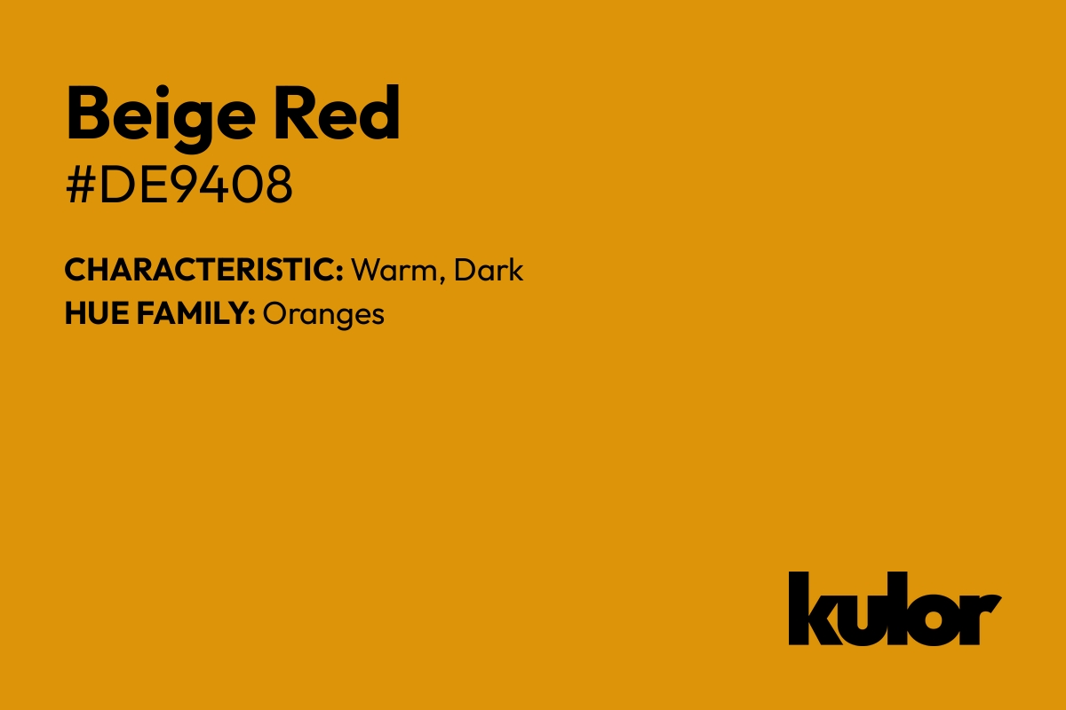 Beige Red is a color with a HTML hex code of #de9408.