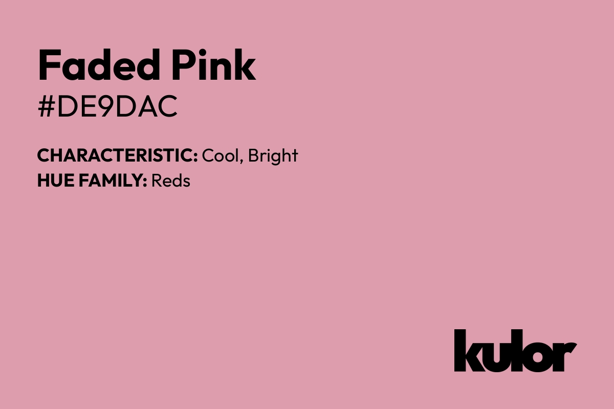 Faded Pink is a color with a HTML hex code of #de9dac.