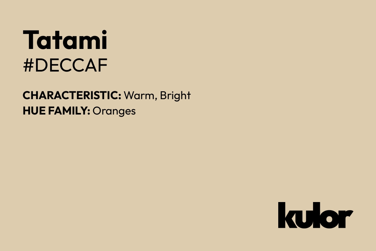 Tatami is a color with a HTML hex code of #deccaf.