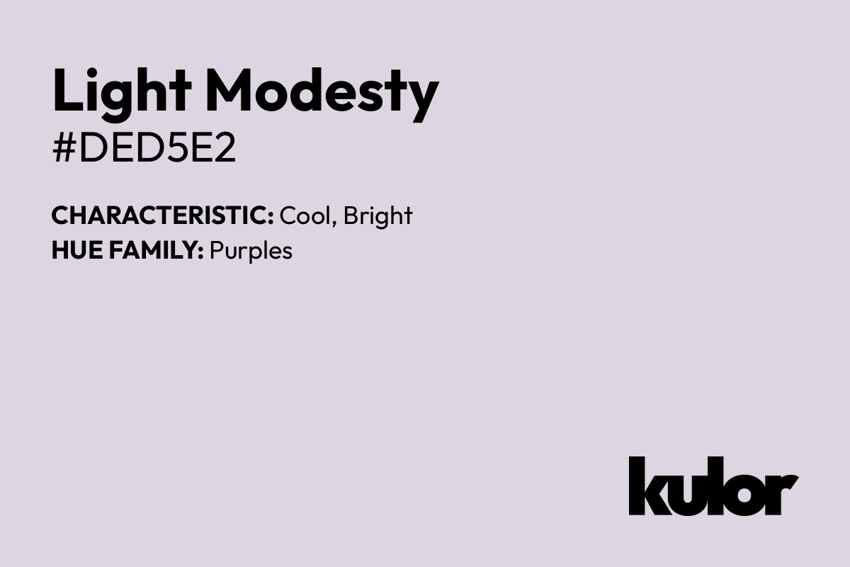 Light Modesty is a color with a HTML hex code of #ded5e2.