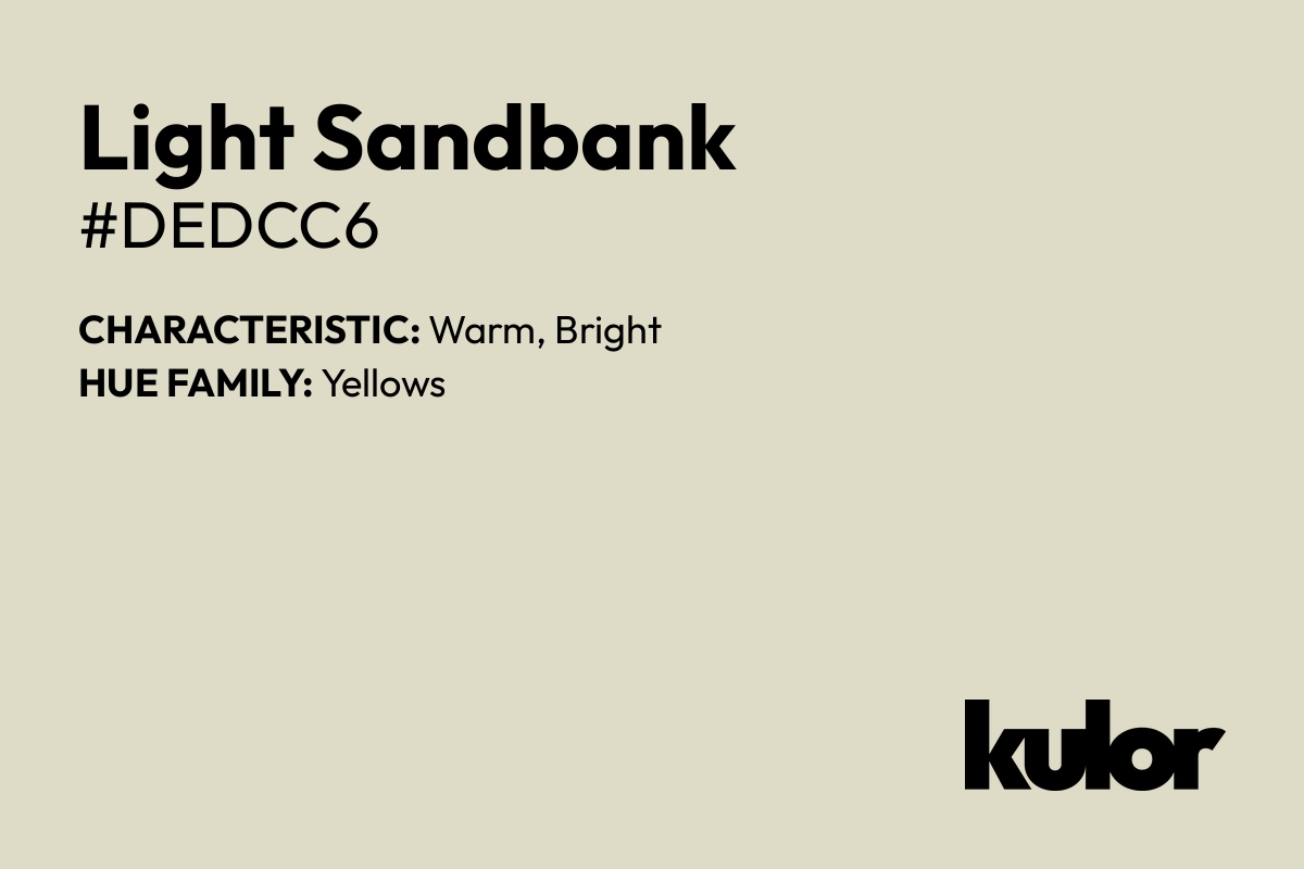 Light Sandbank is a color with a HTML hex code of #dedcc6.