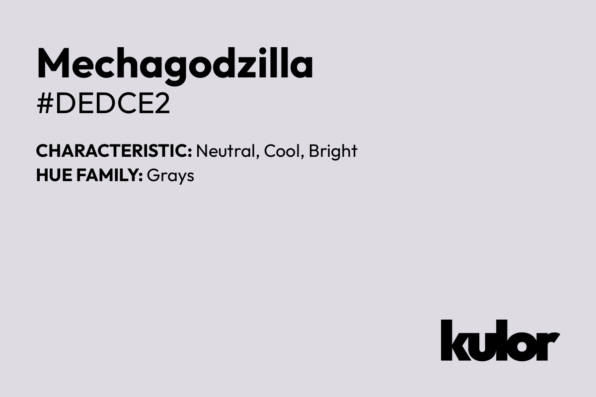 Mechagodzilla is a color with a HTML hex code of #dedce2.