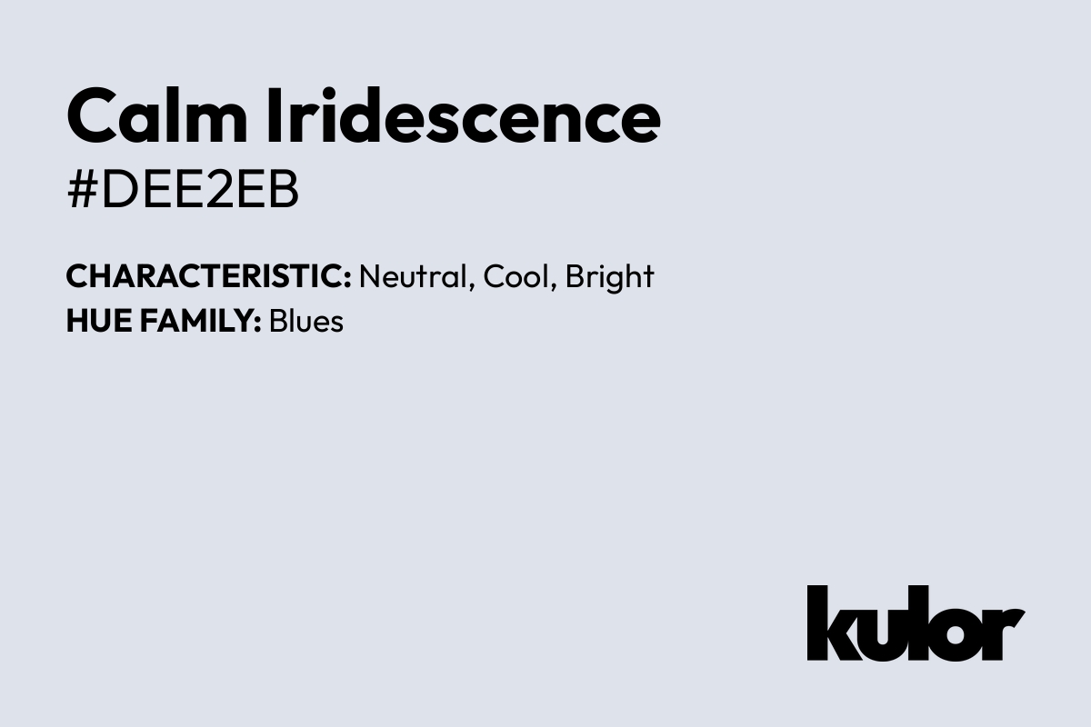 Calm Iridescence is a color with a HTML hex code of #dee2eb.