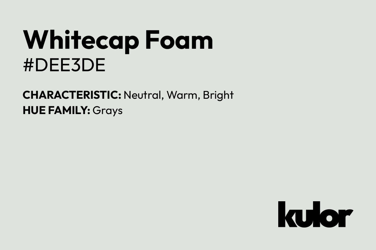 Whitecap Foam is a color with a HTML hex code of #dee3de.