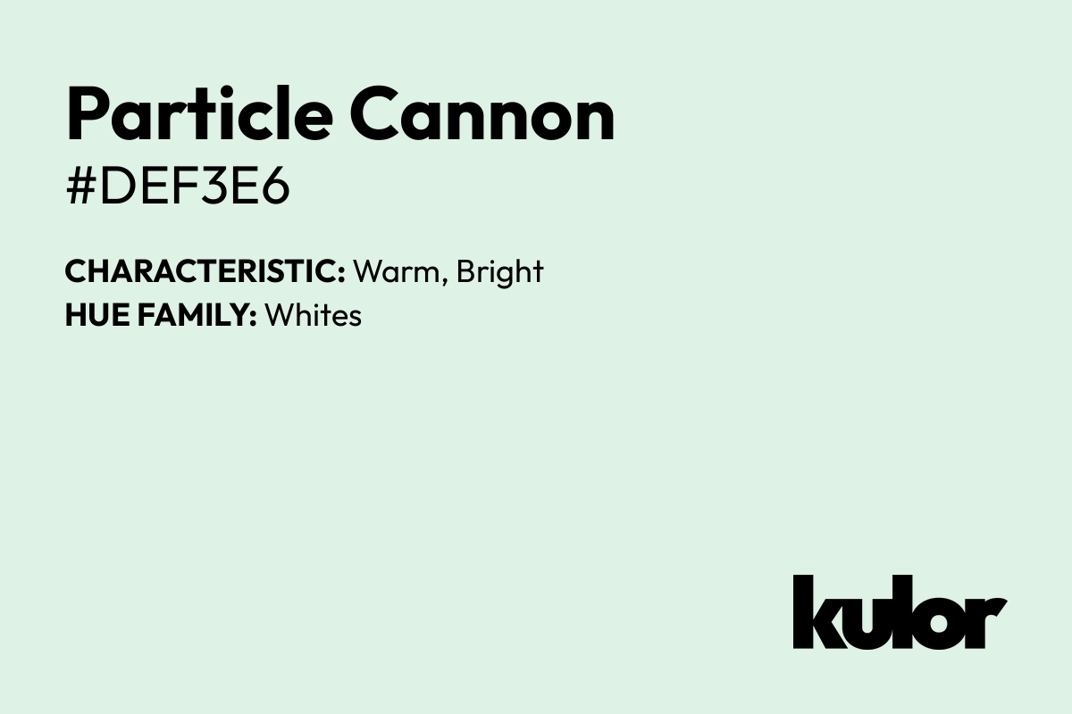 Particle Cannon is a color with a HTML hex code of #def3e6.