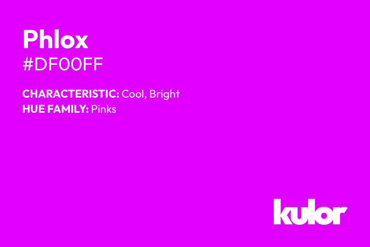 Phlox is a color with a HTML hex code of #df00ff.