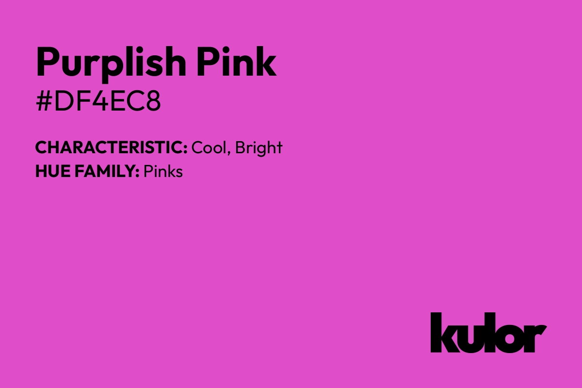 Purplish Pink is a color with a HTML hex code of #df4ec8.