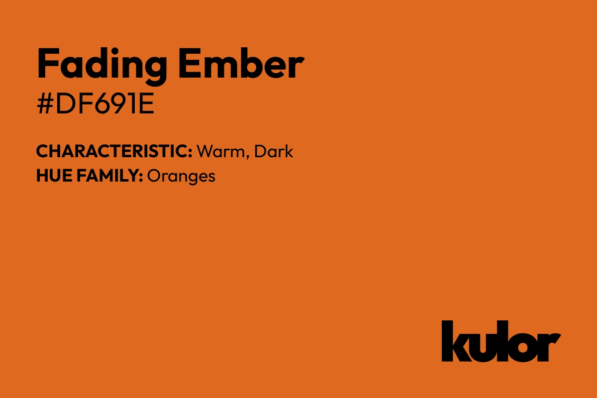 Fading Ember is a color with a HTML hex code of #df691e.