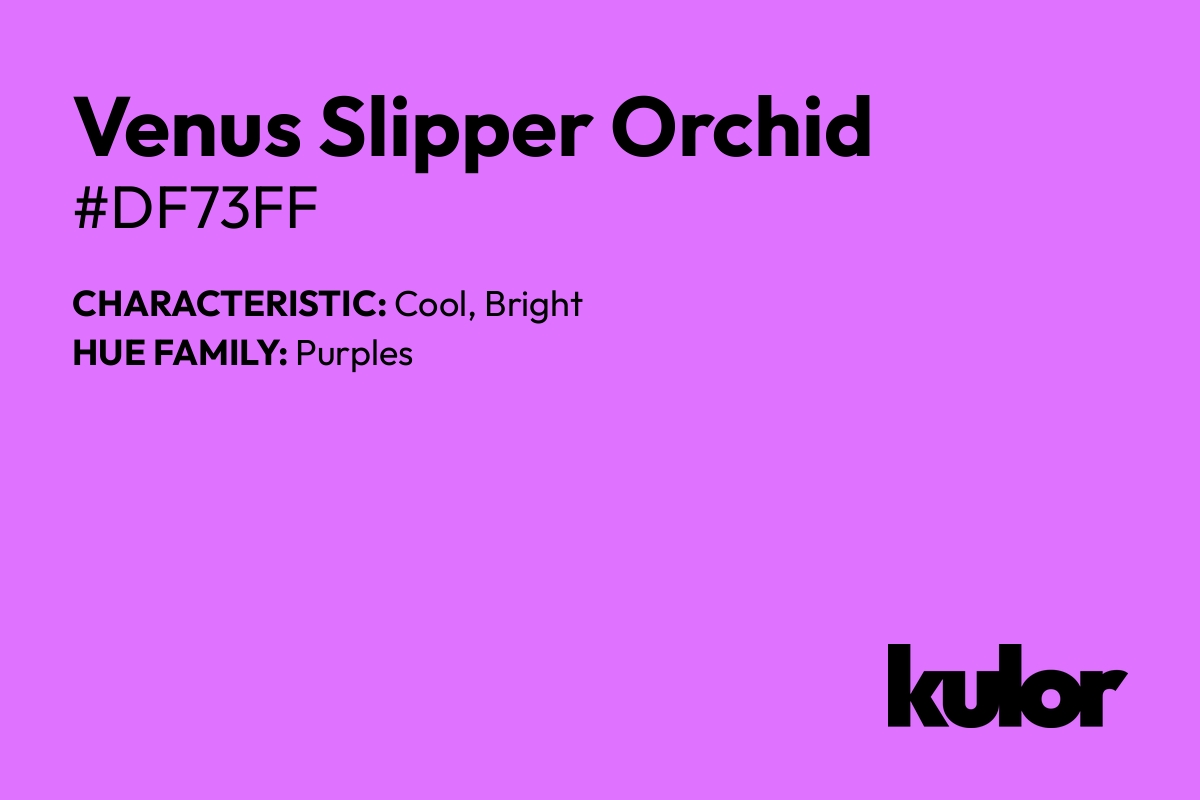 Venus Slipper Orchid is a color with a HTML hex code of #df73ff.