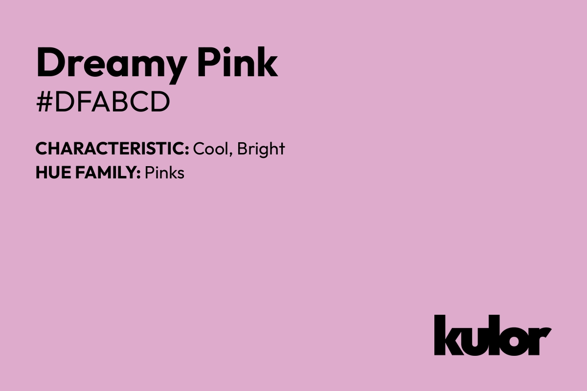 Dreamy Pink is a color with a HTML hex code of #dfabcd.