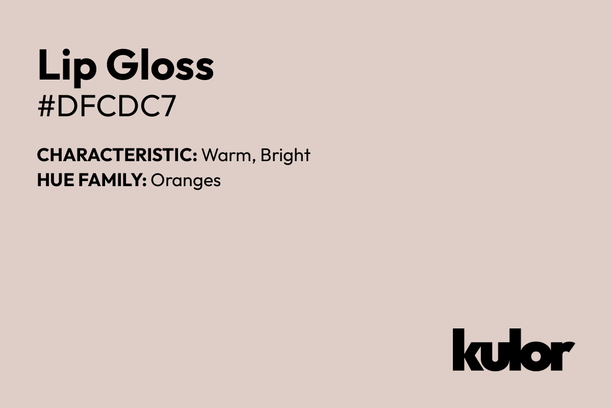 Lip Gloss is a color with a HTML hex code of #dfcdc7.