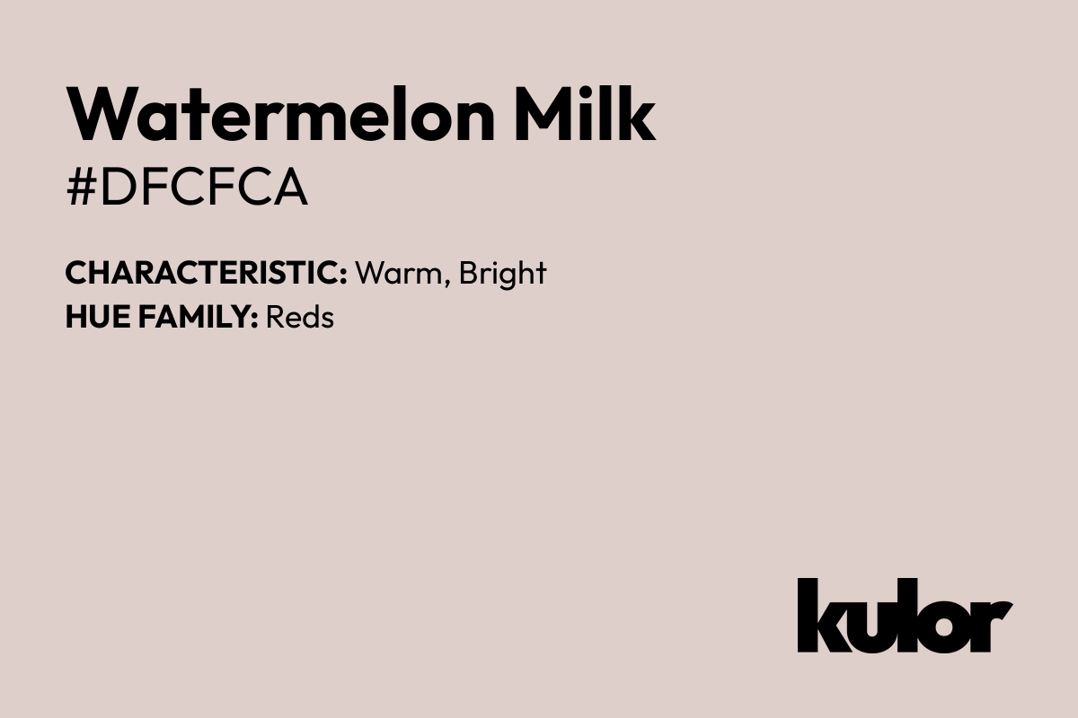 Watermelon Milk is a color with a HTML hex code of #dfcfca.