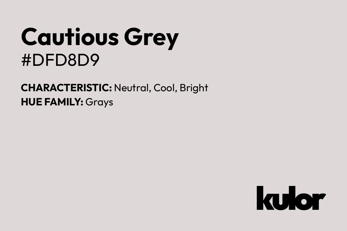 Cautious Grey is a color with a HTML hex code of #dfd8d9.