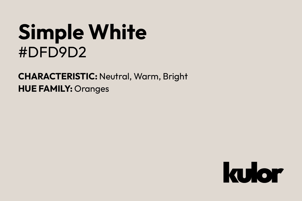 Simple White is a color with a HTML hex code of #dfd9d2.