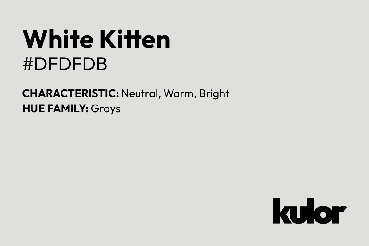 White Kitten is a color with a HTML hex code of #dfdfdb.