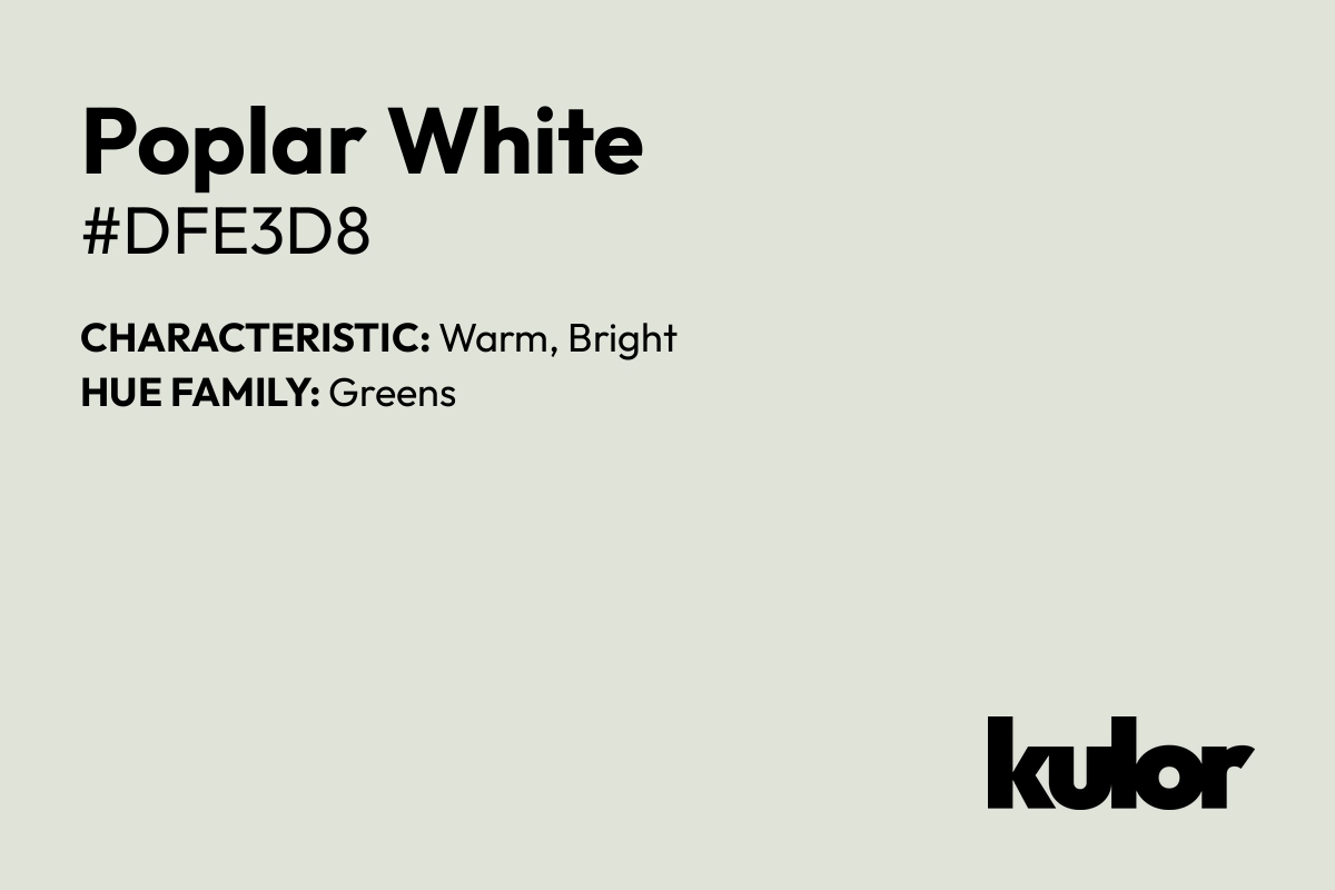 Poplar White is a color with a HTML hex code of #dfe3d8.