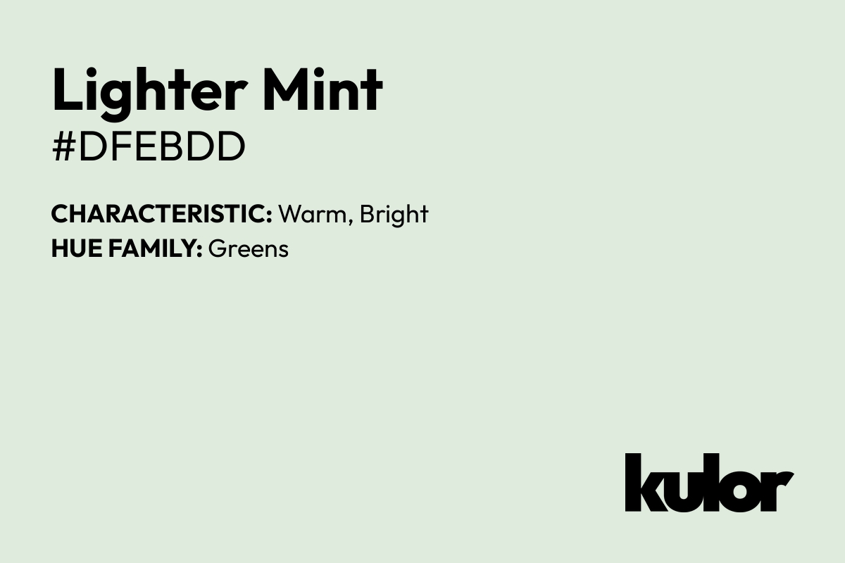 Lighter Mint is a color with a HTML hex code of #dfebdd.