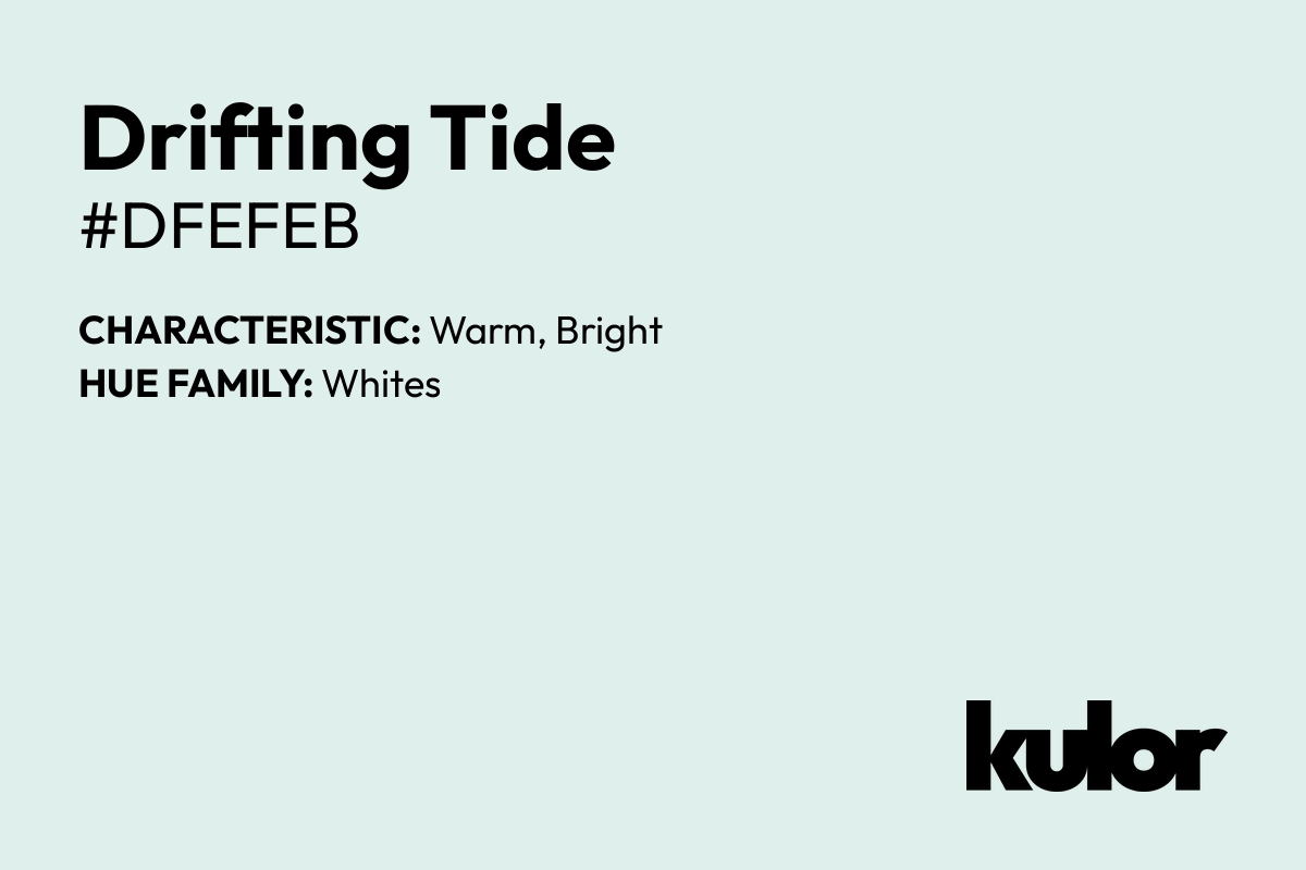 Drifting Tide is a color with a HTML hex code of #dfefeb.