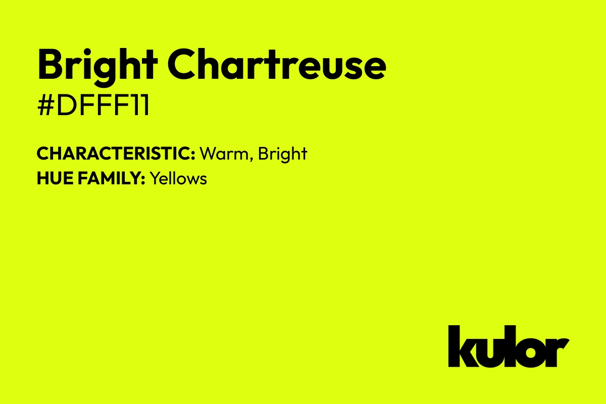 Bright Chartreuse is a color with a HTML hex code of #dfff11.