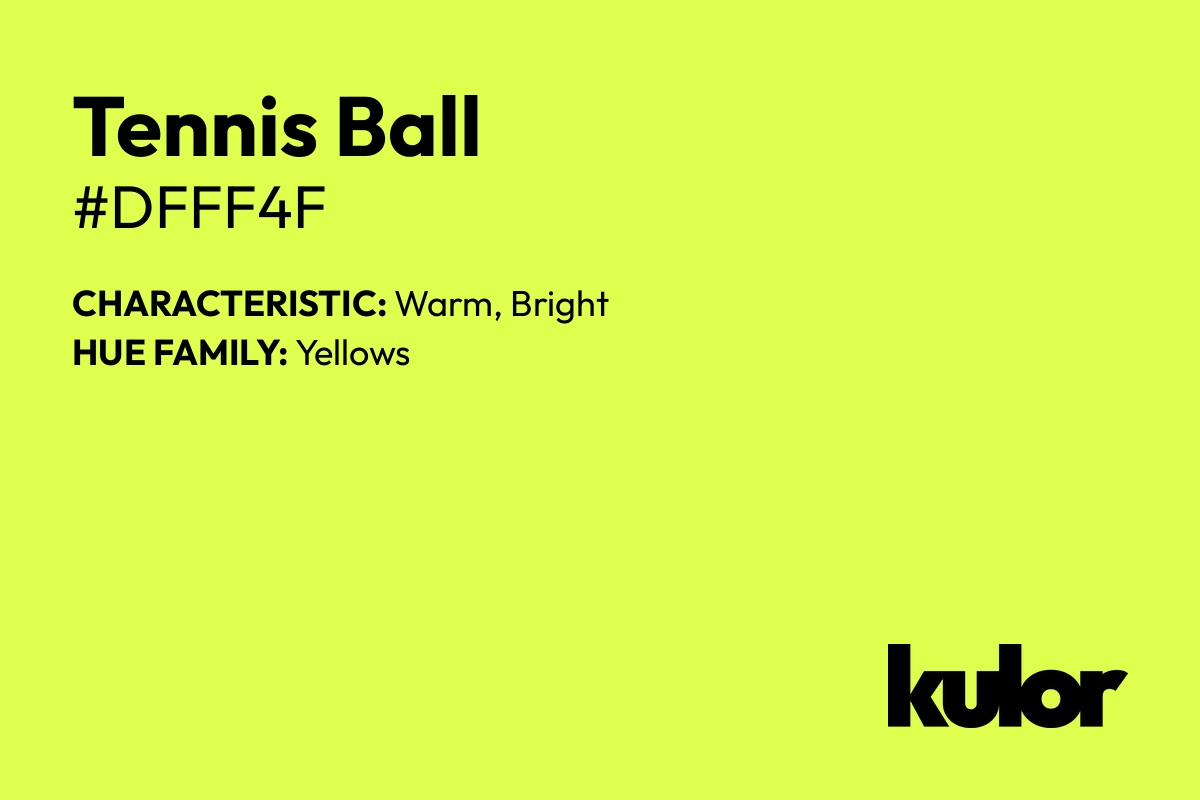 Tennis Ball is a color with a HTML hex code of #dfff4f.