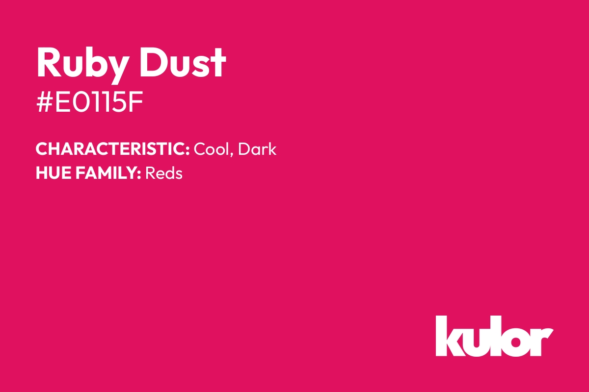 Ruby Dust is a color with a HTML hex code of #e0115f.