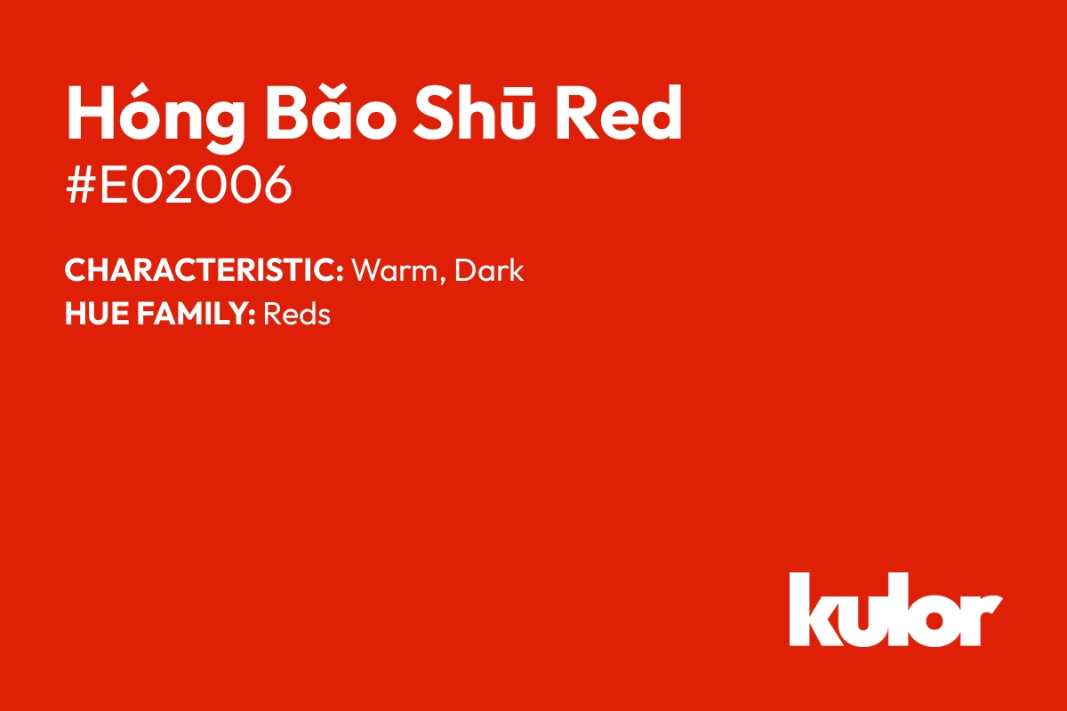 Hóng Bǎo Shū Red is a color with a HTML hex code of #e02006.