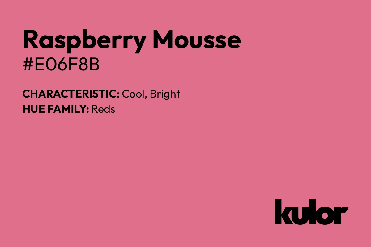 Raspberry Mousse is a color with a HTML hex code of #e06f8b.