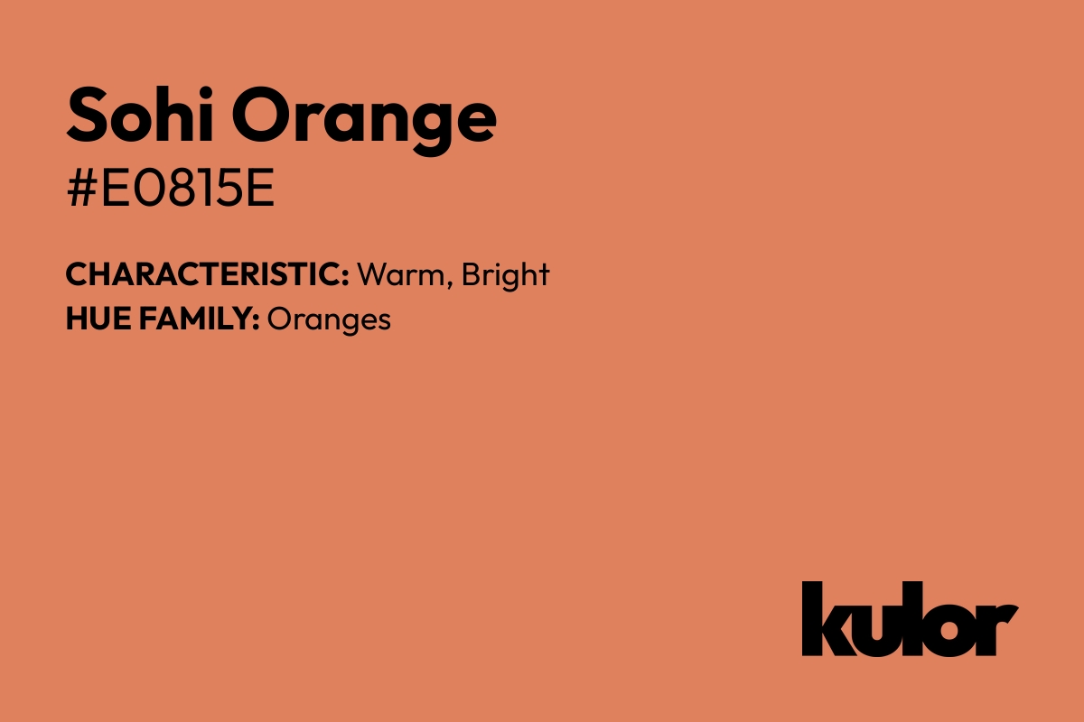 Sohi Orange is a color with a HTML hex code of #e0815e.