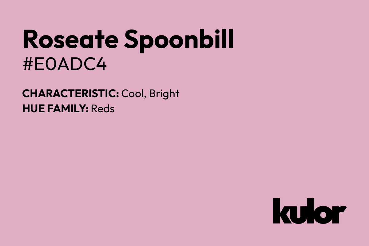 Roseate Spoonbill is a color with a HTML hex code of #e0adc4.