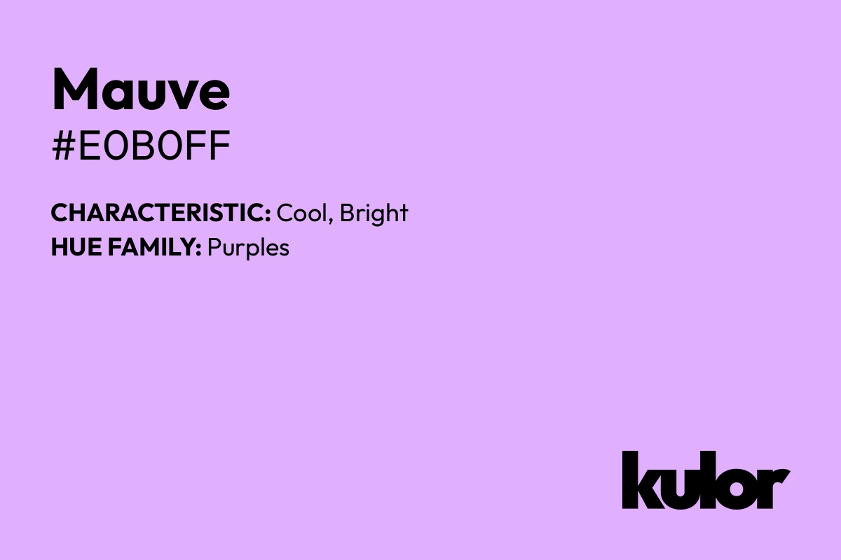 Mauve is a color with a HTML hex code of #e0b0ff.