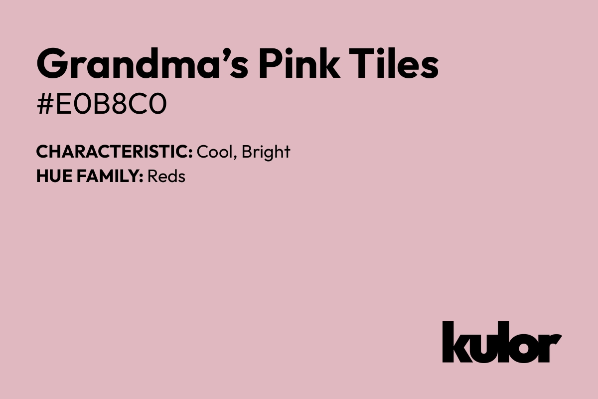 Grandma’s Pink Tiles is a color with a HTML hex code of #e0b8c0.