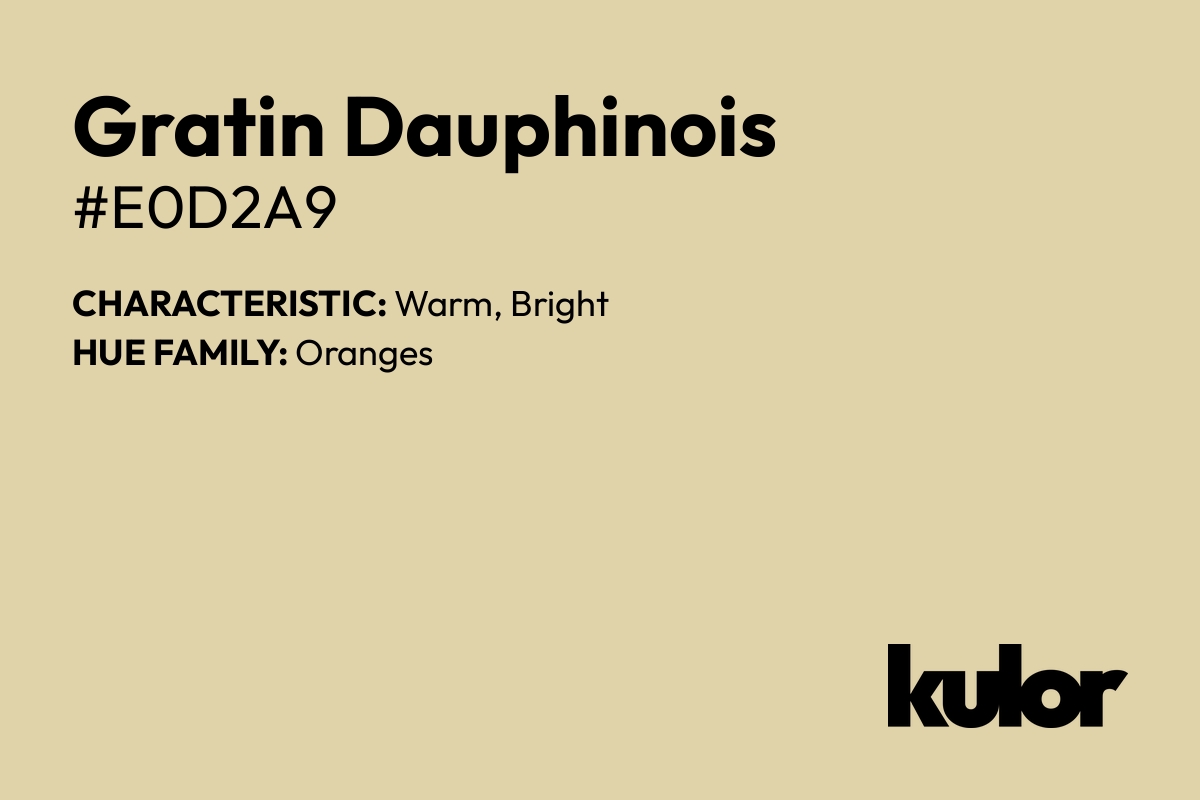 Gratin Dauphinois is a color with a HTML hex code of #e0d2a9.