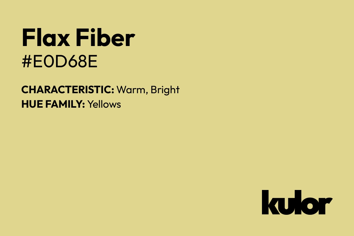 Flax Fiber is a color with a HTML hex code of #e0d68e.