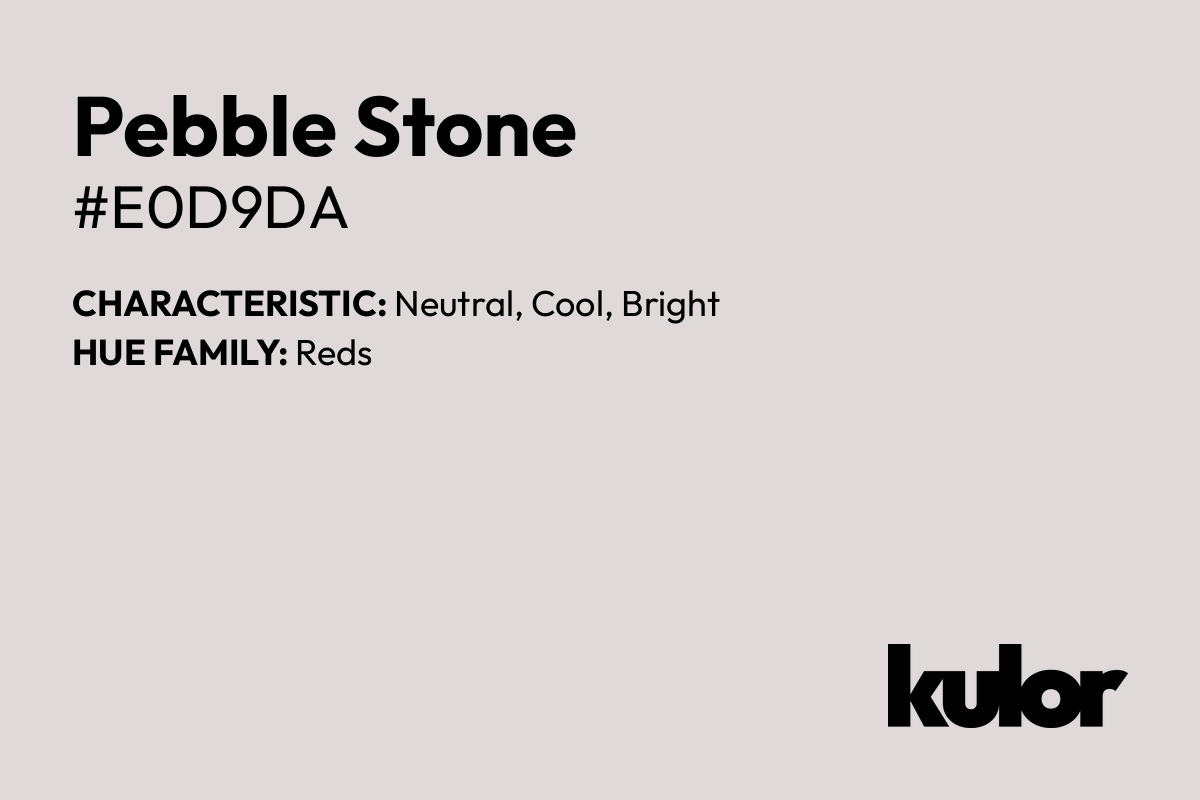 Pebble Stone is a color with a HTML hex code of #e0d9da.