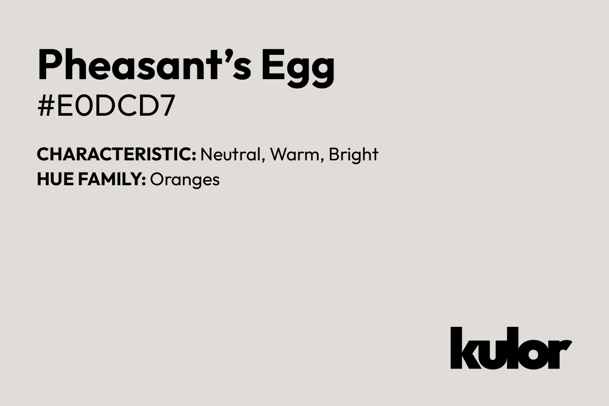 Pheasant’s Egg is a color with a HTML hex code of #e0dcd7.