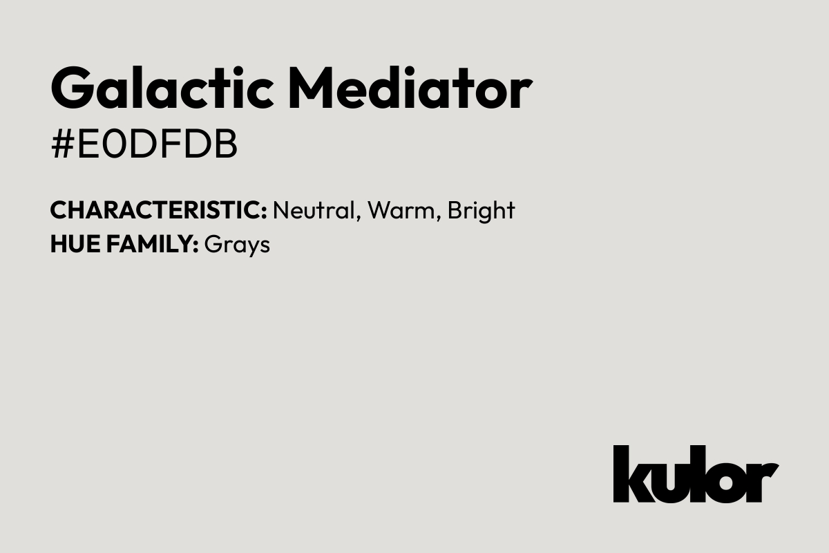 Galactic Mediator is a color with a HTML hex code of #e0dfdb.