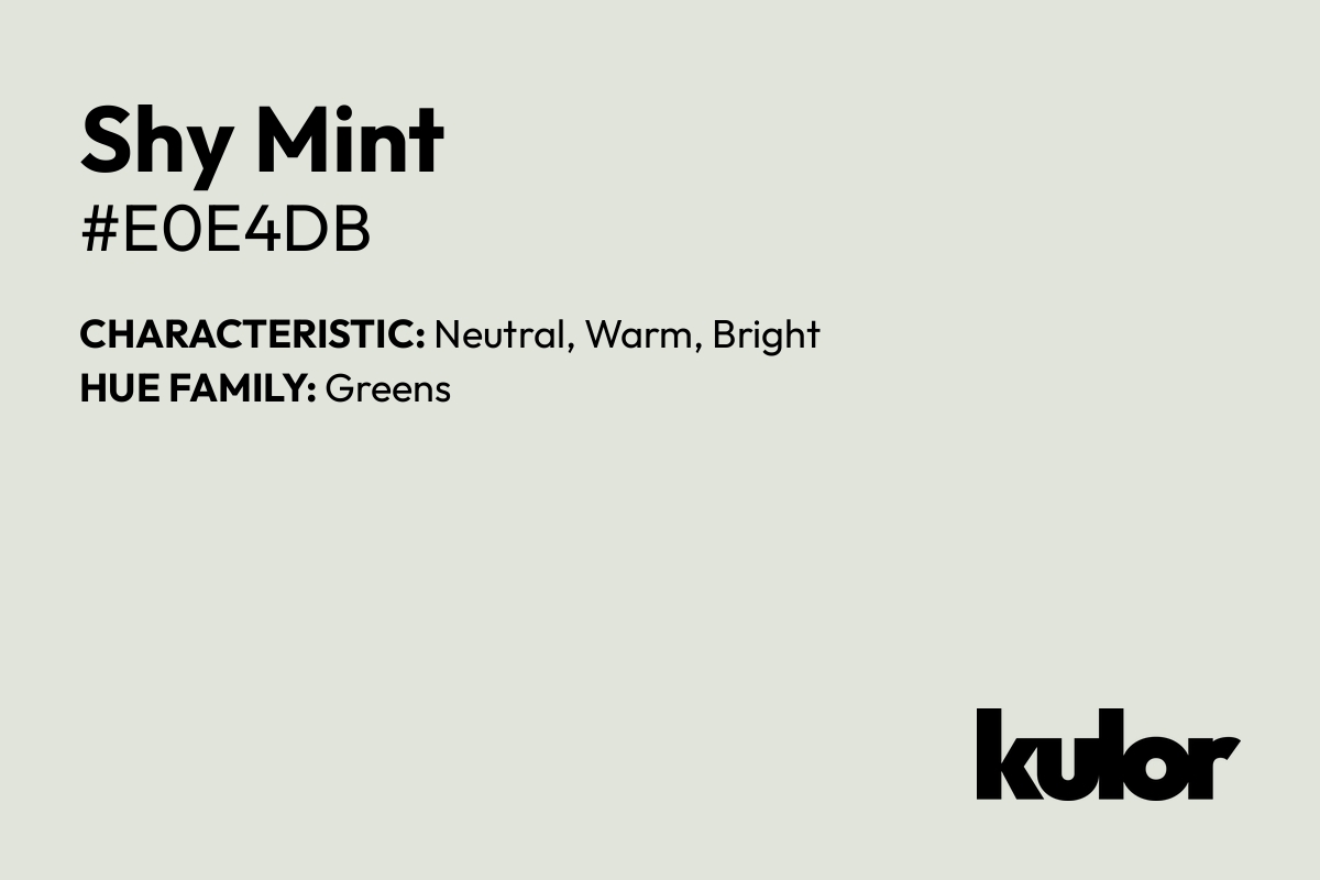 Shy Mint is a color with a HTML hex code of #e0e4db.