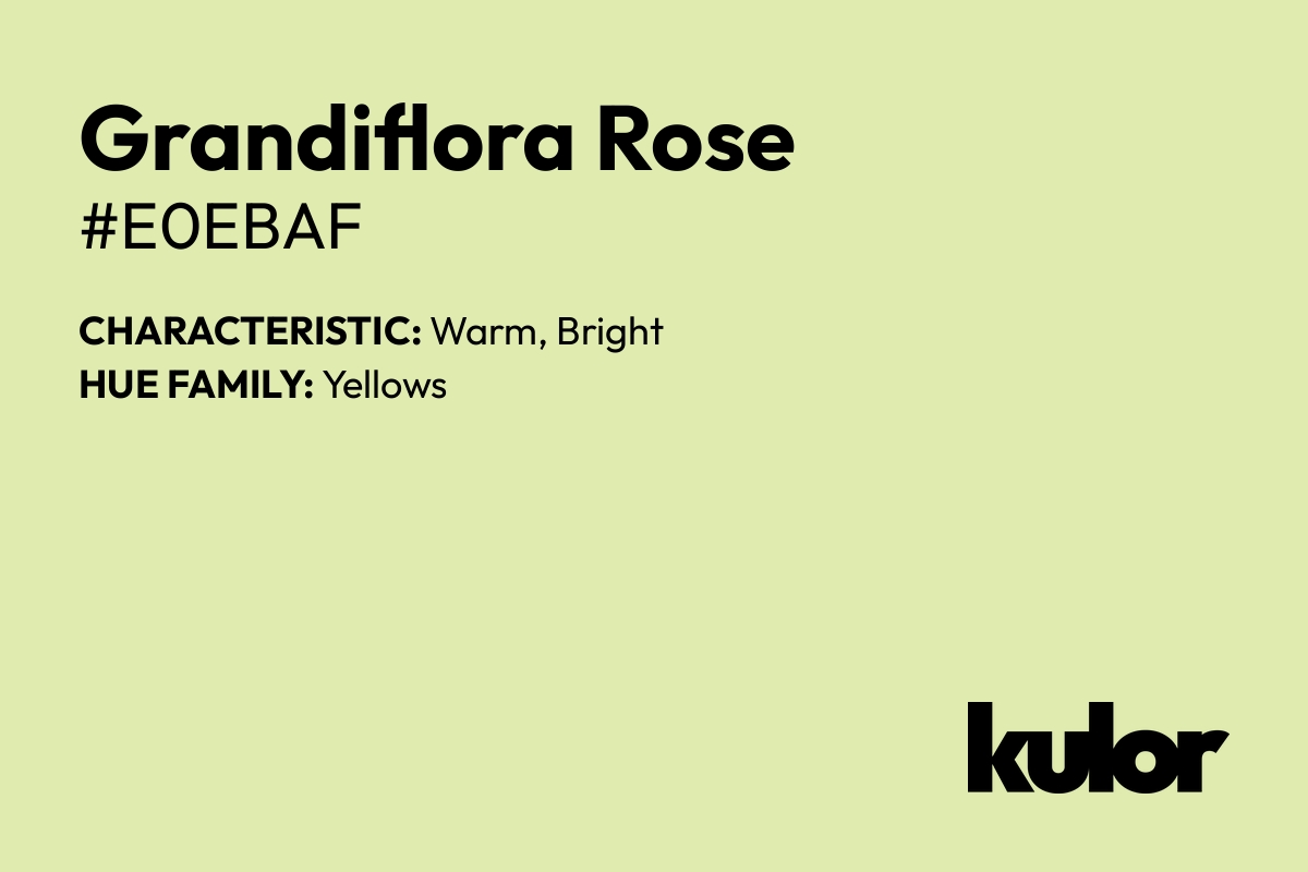 Grandiflora Rose is a color with a HTML hex code of #e0ebaf.